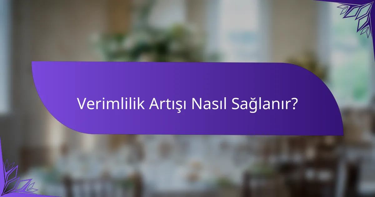Verimlilik Artışı Nasıl Sağlanır?
